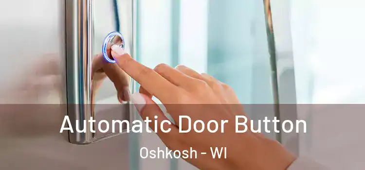 Automatic Door Button Oshkosh - WI