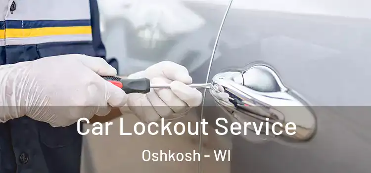 Car Lockout Service Oshkosh - WI