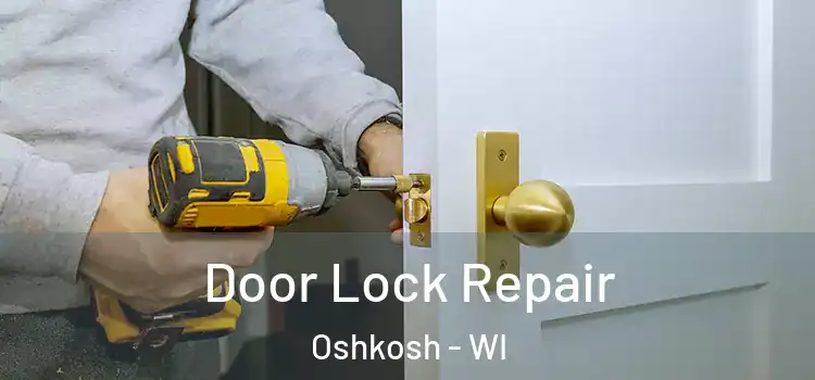 Door Lock Repair Oshkosh - WI