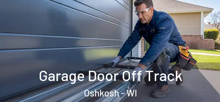  Garage Door Off Track Oshkosh - WI