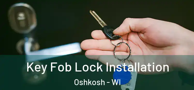 Key Fob Lock Installation Oshkosh - WI
