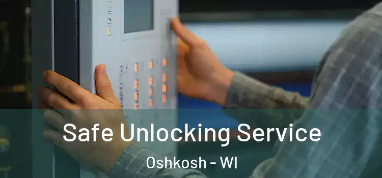 Safe Unlocking Service Oshkosh - WI